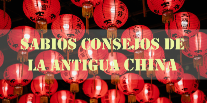 SABIOS CONSEJOS DE LA ANTIGUA CHINA 2026 consejos chinos
