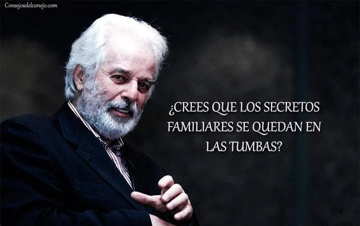 ¿CREES QUE LOS SECRETOS FAMILIARES SE QUEDAN EN LAS TUMBAS?
