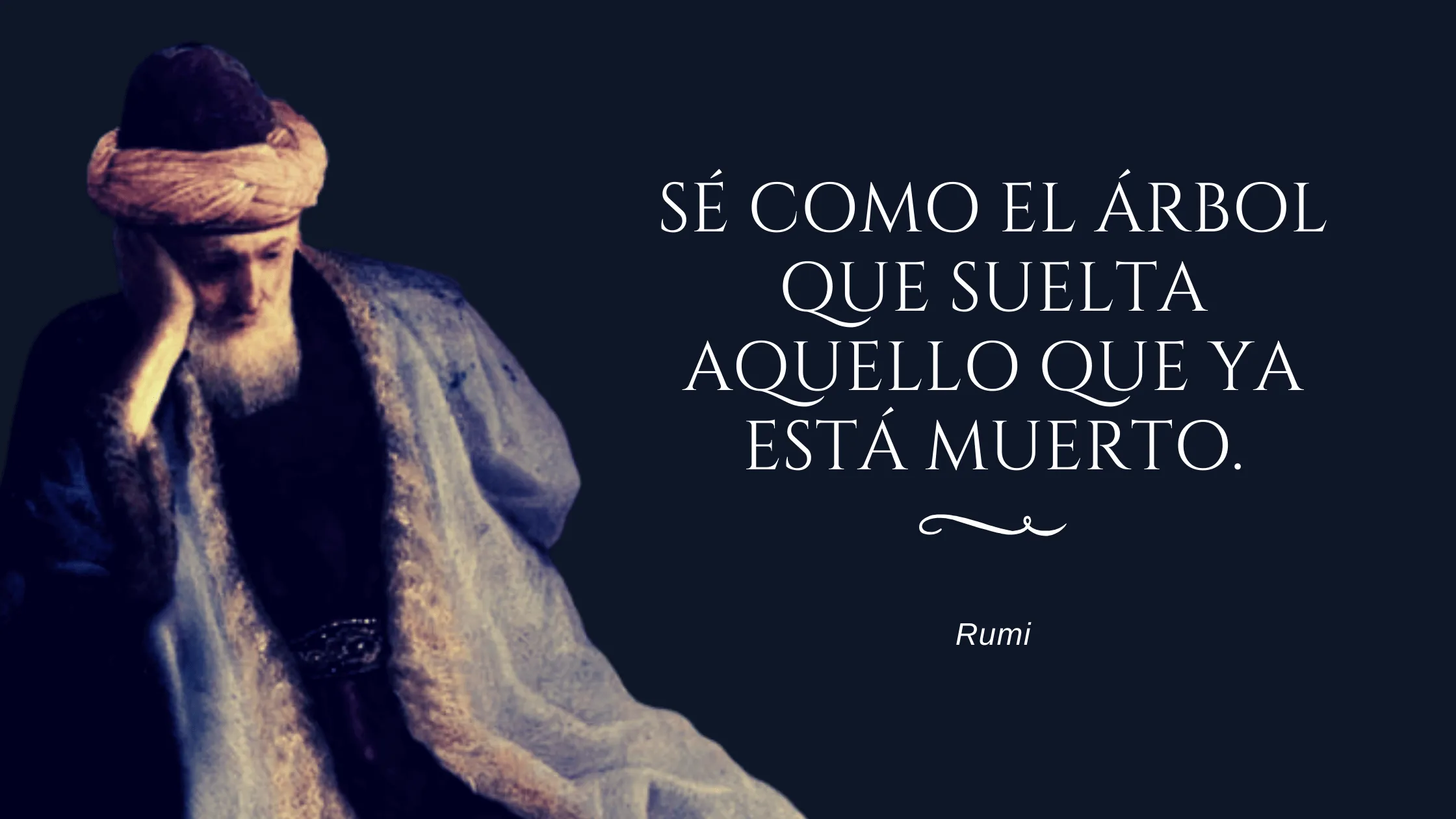 LA GUÍA DE RUMI SOBRE LA VIDA Y LA ESPIRITUALIDAD 2026 Sé como el árbol que suelta aquello que ya está muerto Rumi